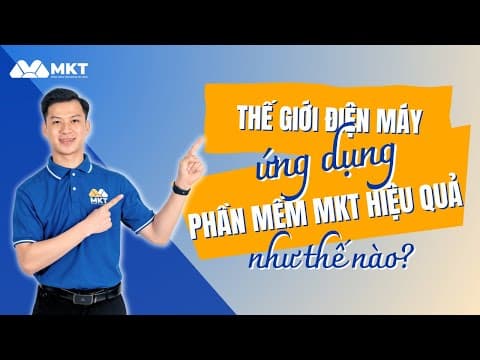 Thế Giới Điện Máy Ứng Dụng MKT Software Hiệu Quả Như Thế Nào?