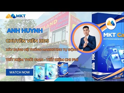 Anh Huynh - Chuyên Viên BĐS - Xây Dựng Hệ Thống Marketing Tự Động Đa Kênh