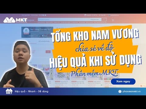 Tổng Kho Nam Vương Chia Sẻ Về Hiệu Quả Khi Sử Dụng MKT Software