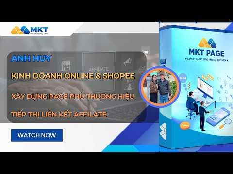 Anh Huy - Kinh Doanh Online & Shopee - Xây Dựng Hệ Thống Fanpage Phủ Affilate