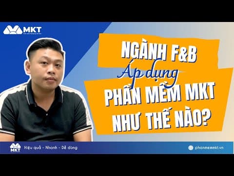 MKT Software Có Chất Lượng Không? Review Từ Khách Hàng Làm FnB Sử Dụng Bộ MKT Software