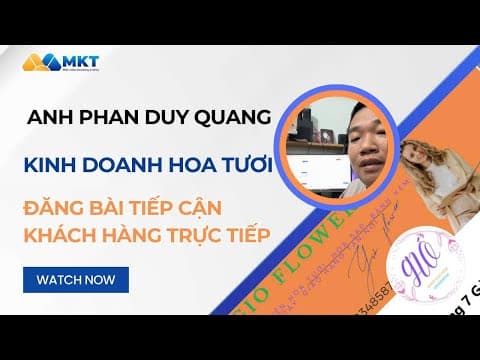 Anh Phan Duy Quang Kinh Doanh Hoa Tươi - Đăng Bài Tăng Tiếp Cận Khách Hàng Trực Tiếp