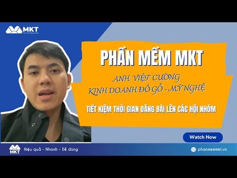 Anh Việt Cường Kinh Doanh Đồ Gỗ Mỹ Nghệ Tiết Kiệm Thời Gian Đăng Bài Với MKT Software