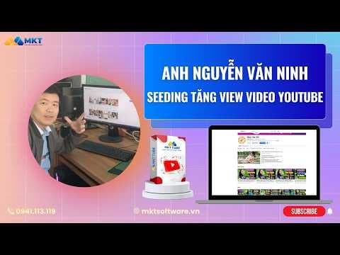 Anh Ninh - Xây Kênh Youtube Seeding Tăng View Video Tự Động