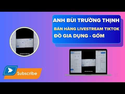 Anh Bùi Trường Thịnh Kinh Doanh Đồ Gia Dụng - Gốm Xây Kênh Bán Hàng Livestream Tiktok