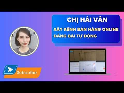 Chị Hải Vân Xây Kênh Bán Hàng Online - Đăng Bài Tự Động Hàng Trăm Fanpage Group