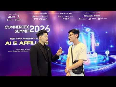 Sự Kiện COMMERCEX SUMMIT 2026 - Đột Phá Doah Thu Từ AI & AFFILIATE