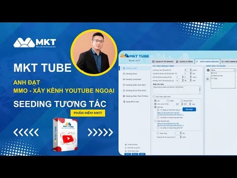 Anh Đạt - Xây Kênh Youtube Ngoại - MKT Tube Seeding Tăng Tương Tác Kênh | MKT Tube