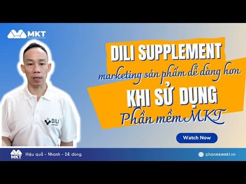 Anh Trường - Dili Supplements Marketing Sản Phẩm Dễ Dàng Hơn Khi Sử Dụng MKT Software