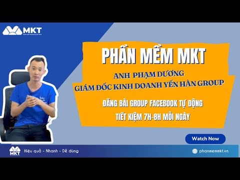 Anh Dương GĐKD Yến Na Group - Phần Mềm Đăng Bài MKT Post - Tiết Kiệm 5h-7h Mỗi Ngày | MKT Post